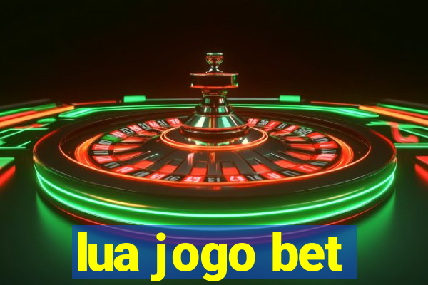 lua jogo bet